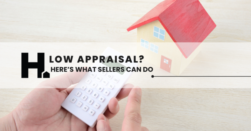 Low Appraisal? Here's What Sellers Can Do